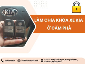 Làm chìa khóa xe Kia ở Cẩm Phả