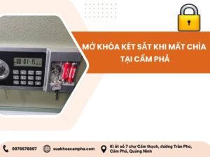 Mở khóa két sắt khi mất chìa tại Cẩm Phả