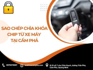 Sao chép chìa khóa chip từ xe máy tại Cẩm Phả