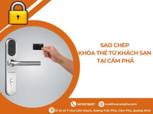 Sao chép khóa thẻ từ khách sạn tại Cẩm Phả