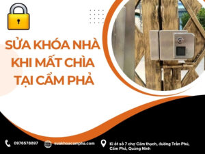 Sửa khóa nhà khi mất chìa tại Cẩm Phả